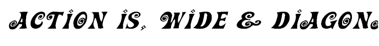 Action Is, Wide & Diagonal JL Expanded Italic