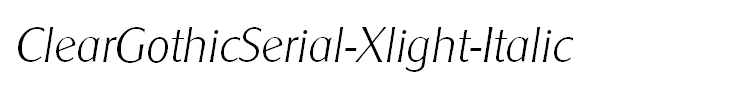 ClearGothicSerial-Xlight-Italic