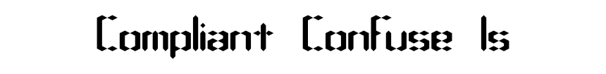 Compliant Confuse 1s