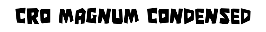 Cro Magnum Condensed