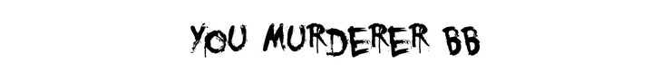 You Murderer BB