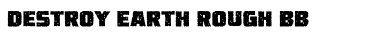Destroy Earth Rough BB