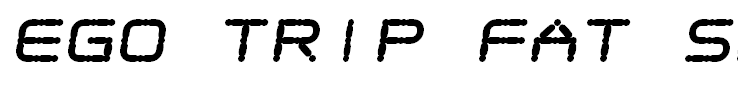 Ego trip Fat Skew