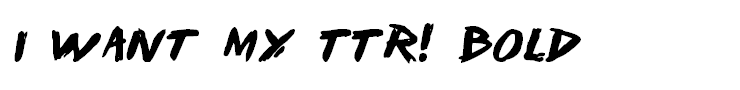 I Want My TTR! Bold